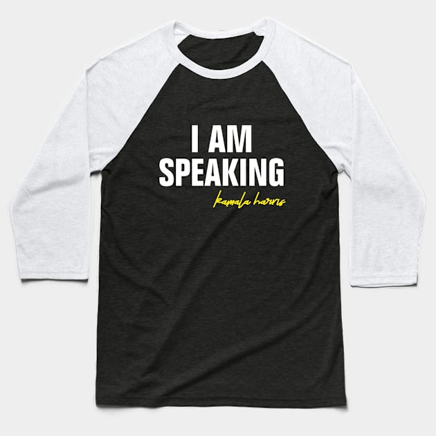 I AM SPEAKING Baseball T-Shirt by EmmaShirt